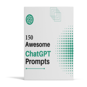 150 Awesome ChatGPT Prompts